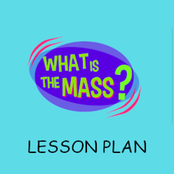What is the Mass? - Lesson Plan